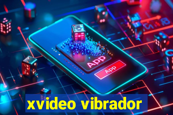 xvideo vibrador